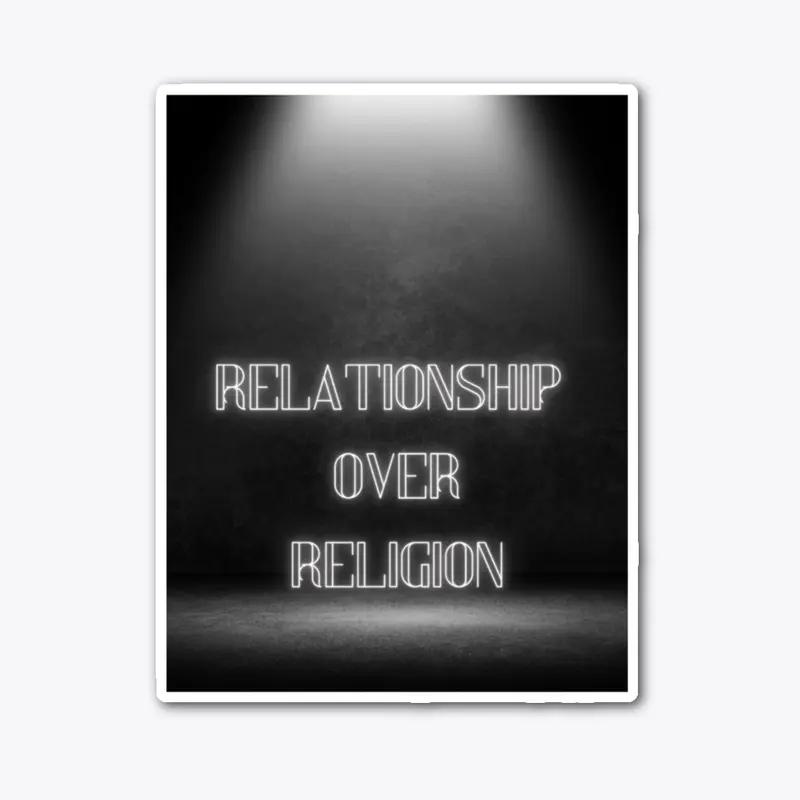 Relationship Over Religion 